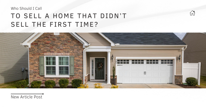 Who Should I Call to Sell a Home That Didn’t Sell the First Time?